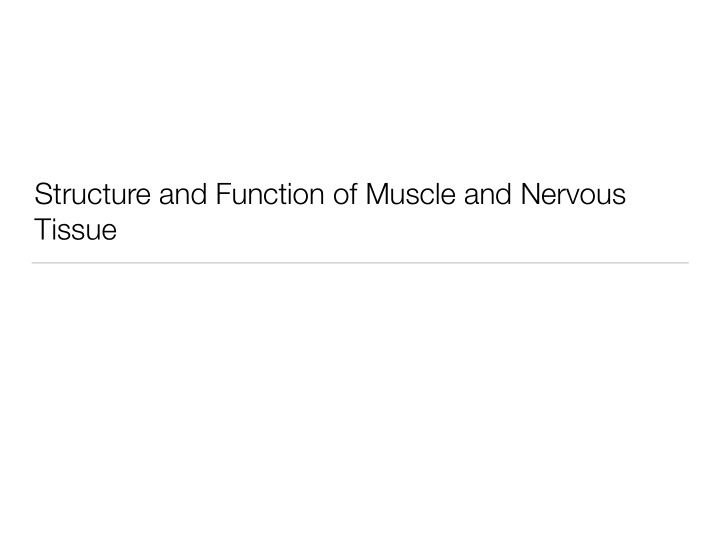 structure and function of muscle and nervous tissue what