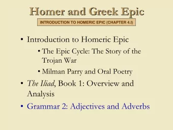 Homer and Greek Epic  Homer and Greek Epic  INTRODUCTION TO HOMERIC EPIC (CHAPTER 4.I)