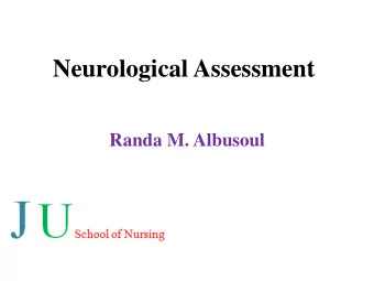 Neurological Assessment  Randa M. Albusoul  Anatomy  The nervous system can be divided into: