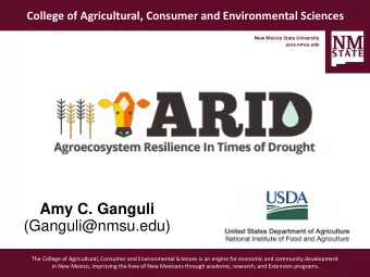 Amy C. Ganguli  (Ganguli@nmsu.edu)  The College of Agricultural, Consumer and Environmental