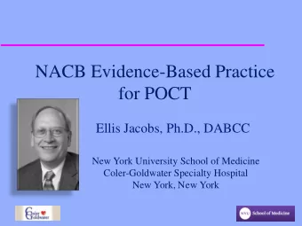 NACB Evidence-Based Practice  for POCT  Ellis Jacobs, Ph.D., DABCC  New York University School of