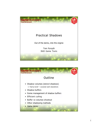 Practical Shadows  Out of the demo, into the engine  Tom Forsyth  RAD Game Tools  Outline
