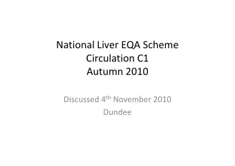 National Liver EQA Scheme  Circulation C1  Autumn 2010 Discussed 4 th November 2010  Dundee  62
