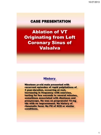 Ablation of VT  Originating from Left  Coronary Sinus of  Valsalva  Ni  Nine  netee  teen  n yr