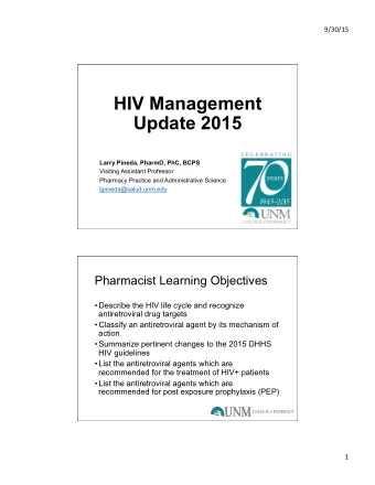 HIV Management  Update 2015  Larry Pineda, PharmD, PhC, BCPS  Visiting Assistant Professor