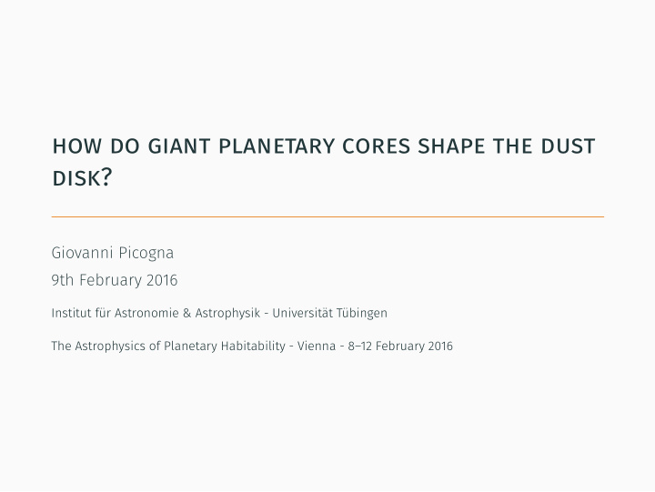 how do giant planetary cores shape the dust disk