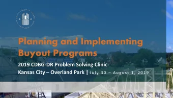 Planning and Implementing  Buyout Programs  2019 CDBG-DR Problem Solving Clinic Kansas City