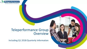 Teleperformance Group  Overview  Including Q1 2018 Quarterly Information  DISCLAIMER    The