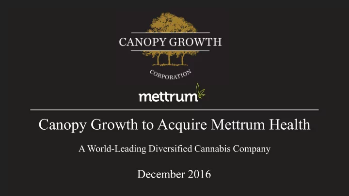 canopy growth to acquire mettrum health