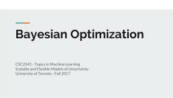 Bayesian Optimization  CSC2541 - Topics in Machine Learning  Scalable and Flexible Models of