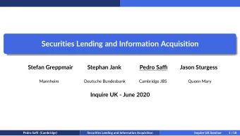 Securities Lending and Information Acquisition  Stefan Greppmair  Stephan Jank  Pedro Saffi  Jason