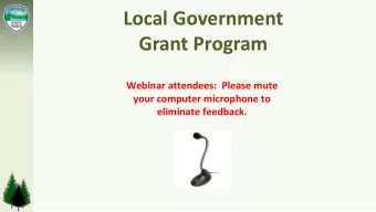 Local Government  Grant Program  Webinar attendees:  Please mute  your computer microphone to