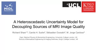 A Heteroscedastic Uncertainty Model for  Decoupling Sources of MRI Image Quality Richard Shaw 1,2 ,