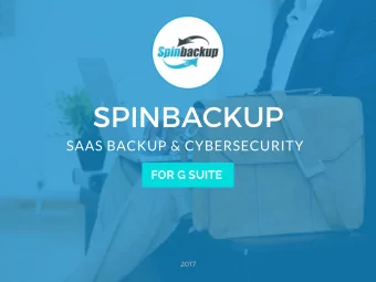 SPINBACKUP  SAAS BACKUP &amp; CYBERSECURITY  FOR G SUITE  2017  S P I N B A C K U P  2 0 1 7  I N T