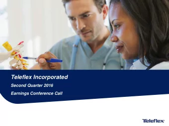 Teleflex Incorporated  Second Quarter 2016  Earnings Conference Call  1  Conference Call Logistics