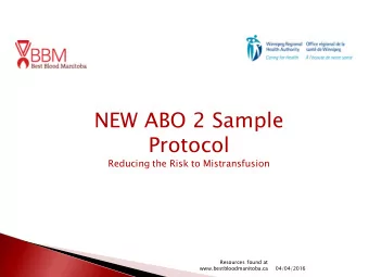 NEW ABO 2 Sample  Protocol  Reducing the Risk to Mistransfusion  Resources found at