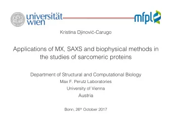 Applications of MX, SAXS and biophysical methods in  the studies of sarcomeric proteins  Department