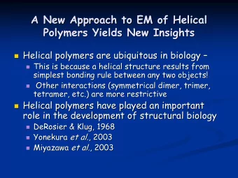 A New Approach to EM of Helical  A New Approach to EM of Helical  Polymers Yields New Insights