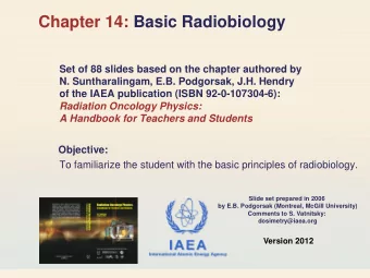 Chapter 14: Basic Radiobiology  Set of 88 slides based on the chapter authored by  N.