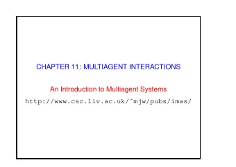 CHAPTER 11: MULTIAGENT INTERACTIONS  An Introduction to Multiagent Systems