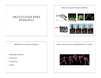 Articulated body  dynamics  Beyond human models  How would you represent a pose?  Quadraped animals