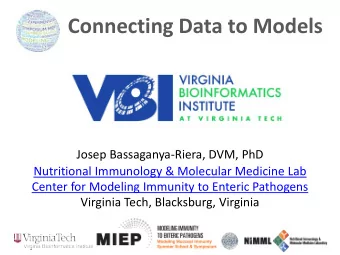 Connecting Data to Models  Josep Bassaganya-Riera, DVM, PhD  Nutritional Immunology &amp; Molecular