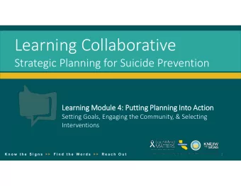 Learning Collaborative  Strategic Planning for Suicide Prevention  Learning Module 4:  : Puttin