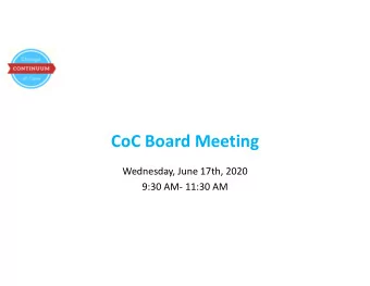 CoC Board Meeting  Wednesday, June 17th, 2020  9:30 AM- 11:30 AM  Welcome  Ben Applegate, Chair