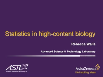 Statistics in high-  -content biology  content biology  Statistics in high  Rebecca Walls  Rebecca