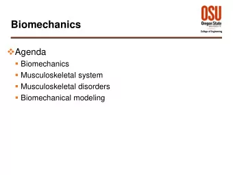 Biomechanics  Agenda  Biomechanics  Musculoskeletal system  Musculoskeletal disorders