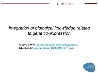to gene co-expression  Marie VERBANCK (Agrocampus Ouest / CNRS-UMR6625, France)  Sbastien L