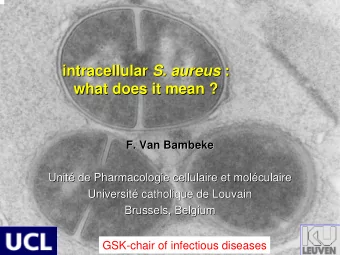 intracellular S. aureus S. aureus :  :  intracellular  what does it mean ?  what does it mean ?  F.