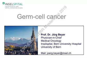 Germ-cell cancer  s  a  l  c  r  e  t  s  a  M  R  B  E  E  Prof. Dr. Jrg Beyer  O