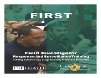 FIRST  FIRST  Field Investigator Response  Field Investigator Response  and Surveillance Training