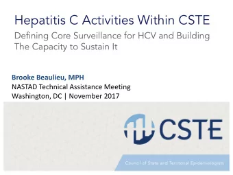 Hepatitis C Activities Within CSTE  Defining Core Surveillance for HCV and Building  The Capacity
