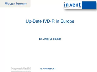 Up-Date IVD-R in Europe  Dr. Jrg-M. Hollidt  15. November 2017  Table of Content    in.vent`s