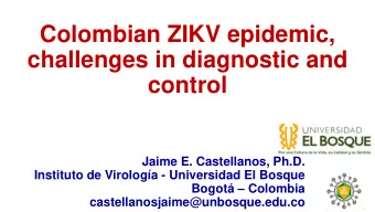 challenges in diagnostic and  control  Jaime E. Castellanos, Ph.D.  Instituto de Virologa -