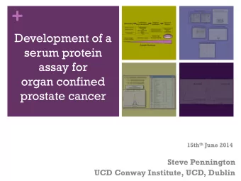 +  Development of a  serum protein  assay for  organ confined  prostate cancer 15th th June 2014