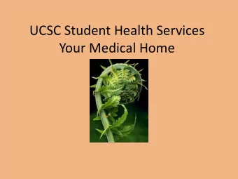 UCSC Student Health Services  Your Medical Home  UCSC STUDENT HEALTH CENTER  LOCATION: McLaughlin