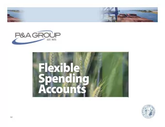 32  Flexible Spending Accounts   Flexible Spending Accounts are a smart way to: o Lower your