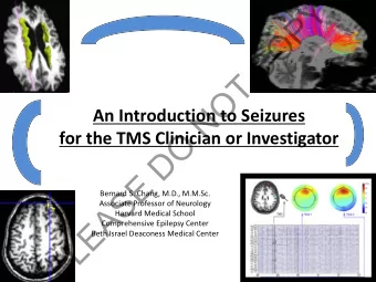 Y  P  O  C  T  O  N  An Introduction to Seizures  O  for the TMS Clinician or Investigator  D  E  S