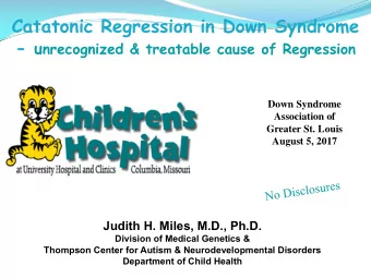 Catatonic Regression in Down Syndrome - u nrecognized &amp; treatable cause of Regression  Down