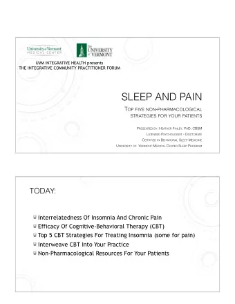 SLEEP AND PAIN T OP FIVE NON - PHARMACOLOGICAL  STRATEGIES FOR YOUR PATIENTS P RESENTED BY : H