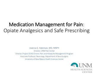 Med  edic  icatio  tion M  Management f  for  or P Pain: Opiate Analgesics and Safe Prescribing
