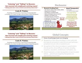 Disclosures  Non-neuronal cells amplify pain and drug reward  ~ Pathways from basic science to