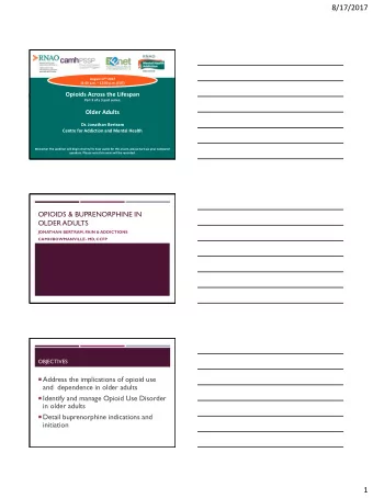 8/17/2017 August 17 th 2017 11:00 a.m.  12:00 p.m. (EDT)  Opioids Across the Lifespan  Part 3 of