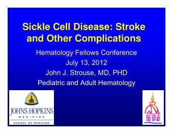 Sickle Cell Disease: Stroke  and Other Complications  Hematology Fellows Conference  July 13, 2012