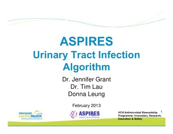 ASPIRES  Urinary Tract Infection  Algorithm  Dr. Jennifer Grant  Dr. Tim Lau  Donna Leung  February