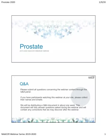 Prostate  2019-2020 NAACCR W EBINAR SERIES  2  Q&amp;A  Please submit all questions concerning the