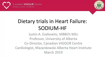 SODIUM-HF  Justin A. Ezekowitz, MBBCh MSc  Professor, University of Alberta  Co-Director, Canadian